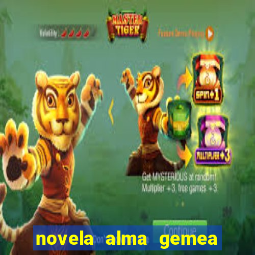 novela alma gemea capitulo 2